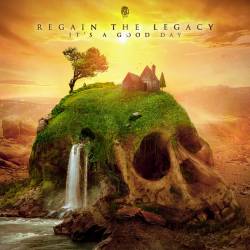 Regain The Legacy : It's a Good Day